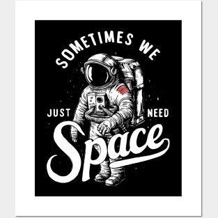 Sometimes we just need space astronaut Posters and Art